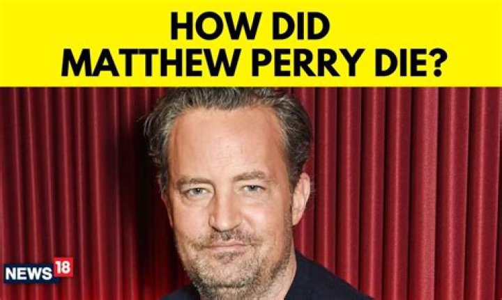 How Did Matthew Perry Die?