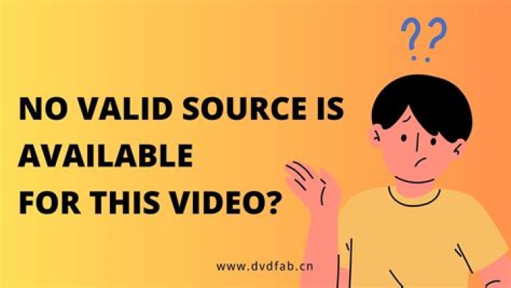 no valid sources are available for this video
