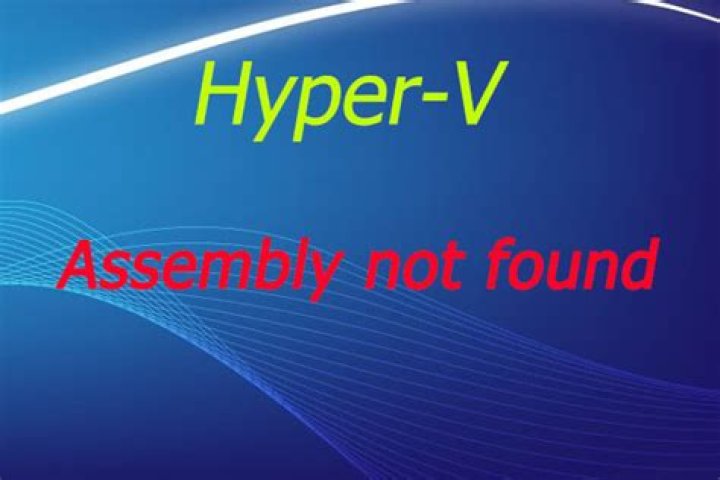 Seeing the Hyper-V Assembly not found error? Fix it