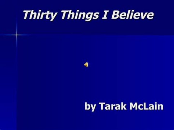 Thirty Things I Believe