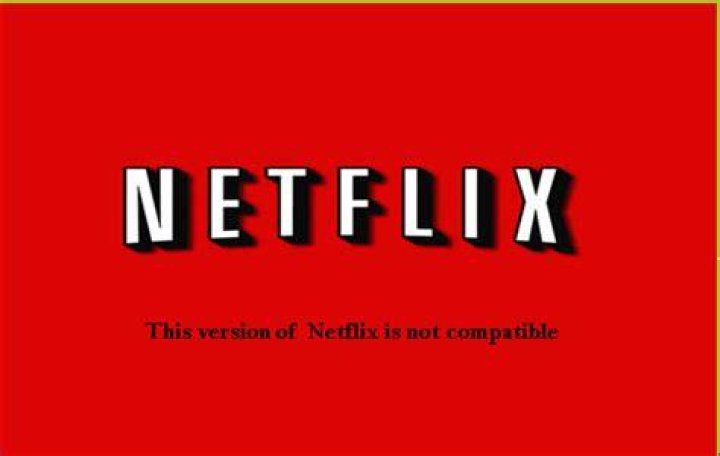 This version of Netflix is not compatible